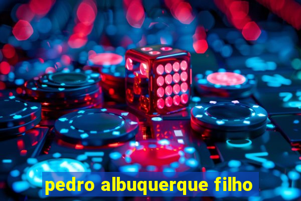 pedro albuquerque filho